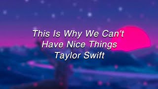 Taylor Swift - This Is Why We Can't Have Nice Things(Lyrics)