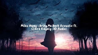 Miles Away -Bring Me Back (Acoustic) ft. Claire Ridgely (8D Audio)