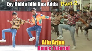 Allu Arjun - Amazing Dance Tutorial | Eyy Bidda Idhi Naa Adda | Part-2 | Step by Step | Pushpa Songs