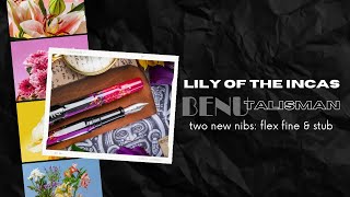 BENU Lily of the Incas // New Pen + Two New Nibs (Flex Fine \u0026 Stub 1.1)...Let's Check Them Out!