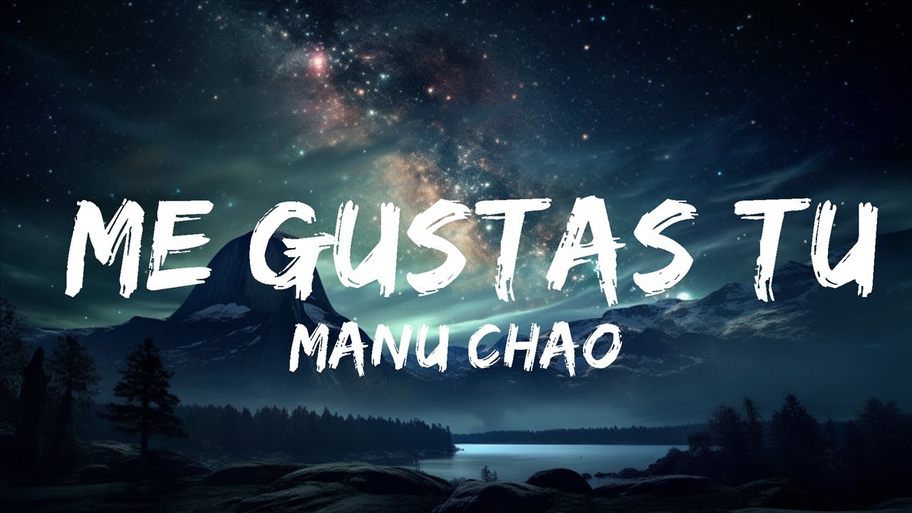 Manu Chao - Me Gustas Tu (Letra/Lyrics) | Alba Song Music - YouTube