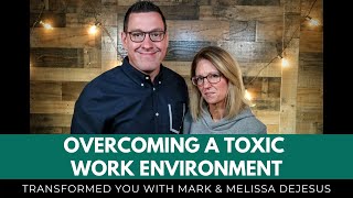 S09 Ep12 Overcoming A Toxic Work Environment