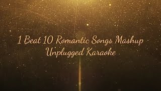 1 Beat 10 Romantic Song Mashup | Free Unplugged Karaoke | Lyrics | Beat