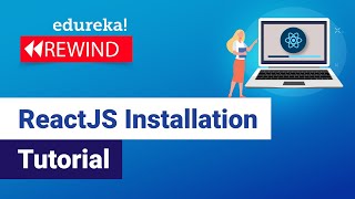 ReactJS Installation Tutorial | ReactJS Installation On Windows | ReactJS | Edureka Rewind