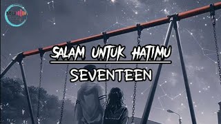 Salam Untuk Hatimu - Seventeen | Lirik