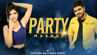 Party Mashup By Khwahish gal | Rahul Pandey | New Mashup Song 2020