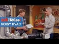 Common Cause for Noisy HVAC | Ask This Old House
