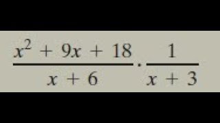 (x^2 + 9x + 18)/(x+6) * 1/(x+3) simplify