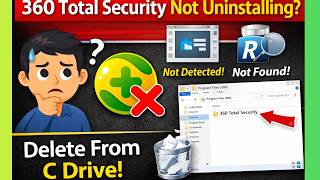 How to Completely Uninstall 360 Total Security When It’s Not Showing | Manual Removal Guide