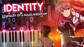 Identity - Chivalry of a Failed Knight OP | Piano