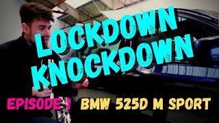 🔒 Lockdown Knockdown 👑 - Episode 1 - BMW 525D M Sport ✨