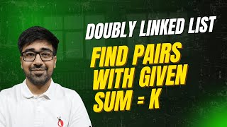 DSA in Python - Find Pairs with Given Sum in Doubly Linked List | Brute to Optimal | GFG | Part 166