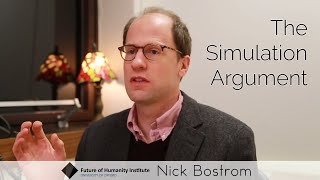 Nick Bostrom - The Simulation Argument (Full)