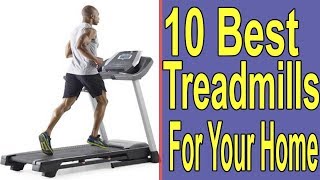 10 BEST TREADMILLS FOR YOUR HOME | HOW TO USE TREADMILL PROPERLY | TOP 10 TREADMILLS