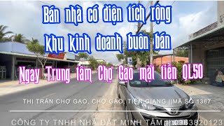 Bán gấp căn nhà Ngay trung tâm Chợ Gạo, mặt tiền QL50 cũ - Mã số 1367