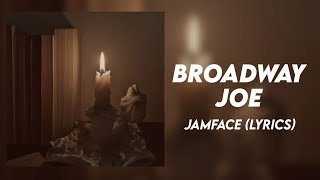 Broadway Joe - Jamface (Lyrics)