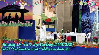 BÀI GIẢNG LM GIU SE NGÔ VĂN LĂNG -TẠI ST PAUL SUNSHINE WEST-MELBOURNE AUSTRALIA 24/12/2024