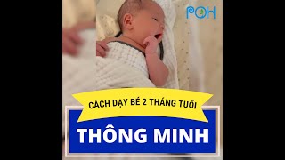 CÁCH DẠY BÉ 2 THÁNG TUỔI THÔNG MINH