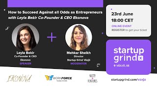 How to Succeed Against all Odds as Entrepreneurs with Leyla Bekir Co-Founder & CEO Ekonova