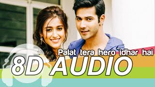 Palat Tera Hero Idhar Hai | 8D Audio Song | Main Tera Hero (HQ) 🎧