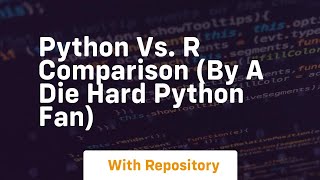Python vs r comparison by a die hard python fan