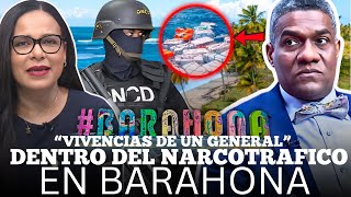 General de la DNCD William Reyes cuenta todo sobre BARAHONA, EL EPICENTRO DEL NARCOTRÁFICO EN RD