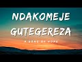 NDAKOMEJE GUTEGEREZA BY ESPOIR BARAKA  (Official Audio)