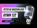21. PETYO NE MUCHINJIKO || SDA Hymnal ~ Christ in Song || HYMN 132 || SDA SHONA HYMNS