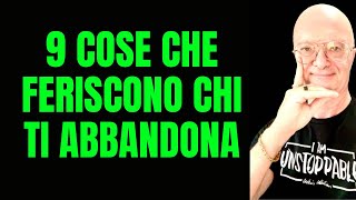 9 COSE CHE FERISCONO CHI TI ABBANDONA