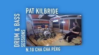 Drum \u0026 Bass Sessions - Marito Marques \u0026 Pat Kilbride, Cha Cha Pérg