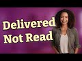 Why Do WhatsApp Messages Say Delivered But Not Read?