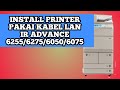 INSTALL PRINTER PHOTO COPY PAKAI KABEL LAN iR Advance 6055/6075/6255/6275