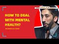 HOW TO DEAL WITH MENTAL HEALTH IN ISLAM I BEST NOUMAN ALI KHAN LECTURES