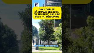 QUAY THỰC TẾ CẢNH QUAN BÊN NGOÀI DỰ ÁN CĂN HỘ CAO CẤP MELBOURNE SQUARE 1 #shorts@jhglobalconsultance