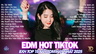 Tái Sinh Remix ♫ BXH Nhạc Trẻ EDM Hot Trend TRIỆU VIEW - Top 15 Bản EDM TikTok Hot Trend 2025