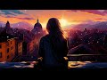 chillout love songs sentimental slow music to soothe your feelings