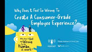 Why Does It Feel So Wrong to Create a Consumer-Grade Employee Experience? | Ep. 7