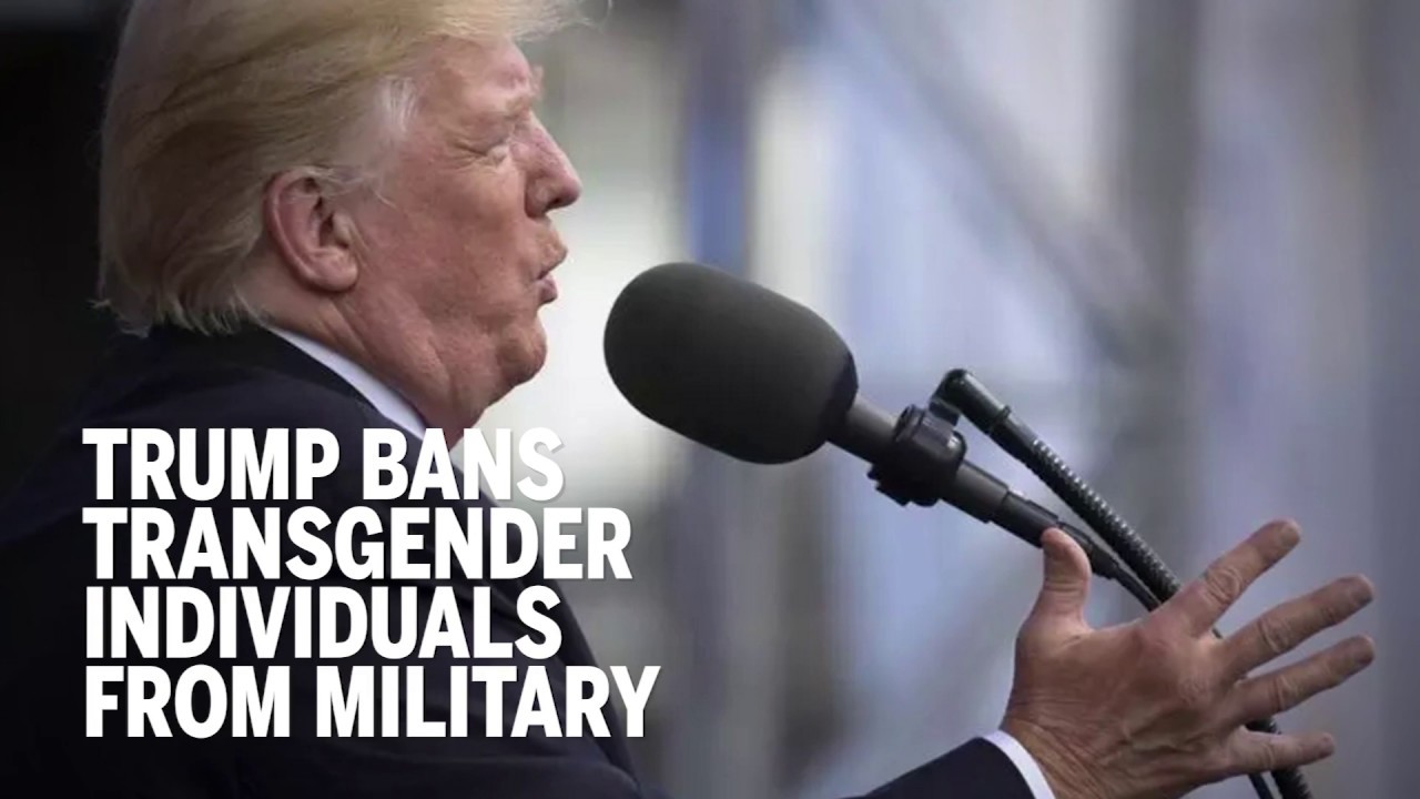 Trump Bans Transgender Individuals From Military - YouTube