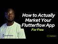How to Actually Market Your Flutterflow App For Free
