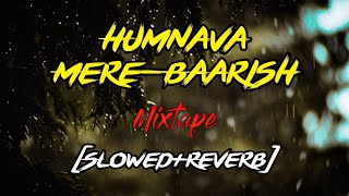 Humnava Mere-Baarish (Slowed+Reverb) Mixtape Bhanushali & Aditya Narayan Reverbae