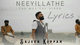 Neeyillaathe ( lyrics ) Sajeer koppam