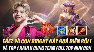 Con Bright Này Điên Rồi ! Erez Vả Top 1 Kahlii Cùng Team Full Top Như Con Trên Rank Chiến Tướng Thái