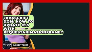 JavaScript DOM: How To Update CSS With requestAnimationFrame? - JavaScript Toolkit