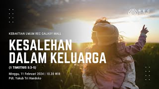 REC Galaxy Mall - Kesalehan dalam Keluarga (1 Timotius 5:3-5) - Pdt. Yakub Tri Handoko