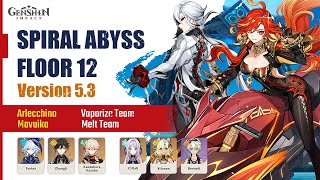 Spiral Abyss Floor 12 Version 5.3 - Arlecchino Vaporize Team \u0026 Mavuika Melt Team