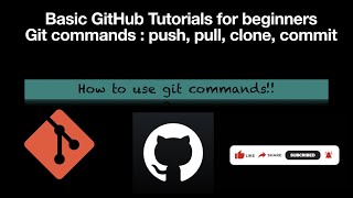 Github Tutorial | Git : Push, Pull, and Clone | Basic Git commands | Git Tutorial for beginners |