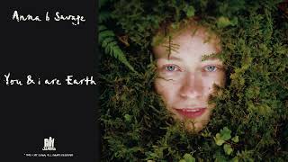 Anna b Savage - You \u0026 i are Earth (Full Album Stream)