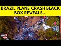 Brazil Plane Crash News | Black Box Of Plane Crash In Brazil Undergoing Analysis In Brasilia | N18G