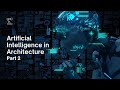 Artificial Intelligence in Architecture Part 2 | Design Expert INT