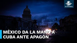 México ofrece apoyo a Cuba por emergencia energética, a través de la CFE